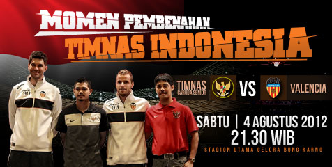 Preview: Indonesia vs Valencia, Era Baru Timnas!