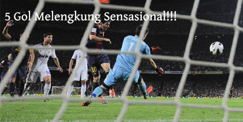 5 Gol Melengkung Sensasional! 5 Gol Melengkung Sensasional!