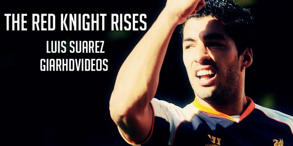 Video: 'Luis Suarez, The Red Knight Returns'