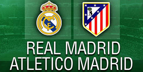 Preview: Real Madrid vs Atletico Madrid, Adu Ganas Preview: Real Madrid vs Atletico Madrid, Adu Ganas