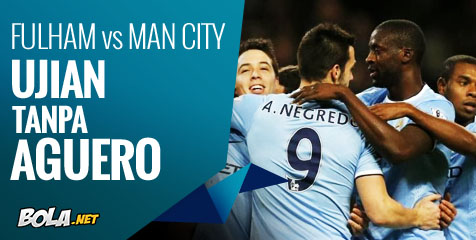 Preview: Fulham vs Man. City, Ujian Tanpa Aguero