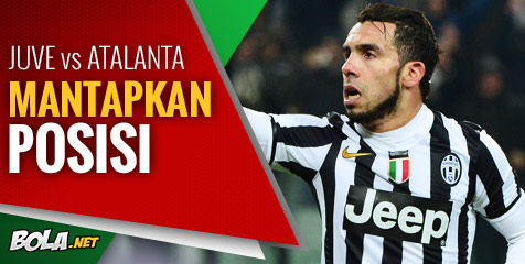 Preview: Juve vs Atalanta, Mantapkan Posisi