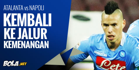 Preview: Atalanta vs Napoli, Kembali ke Jalur Menang