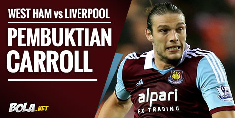 Preview: West Ham vs Liverpool, Pembuktian Carroll