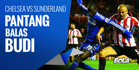 Preview: Chelsea vs Sunderland, Pantang Balas Budi