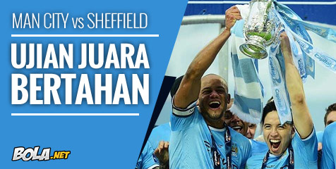 Preview: Man City vs Sheffield, Ujian Juara Bertahan