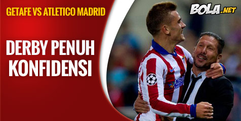 Preview: Getafe vs Atletico Madrid, Adu Konfidensi