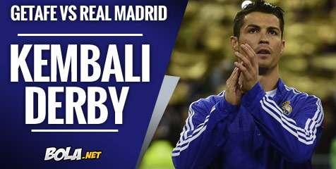 Preview: Getafe vs Real Madrid, Derby Lagi