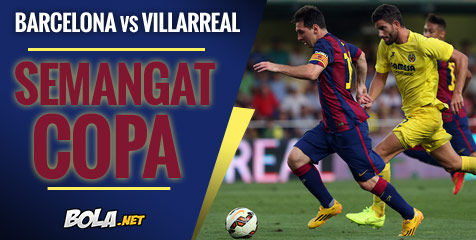 Preview: Barcelona vs Villarreal, Semangat Copa