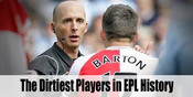 Dirty XI: Pemain Paling 'Kotor' Dalam Sejarah Premier League Dirty XI: Pemain Paling 'Kotor' Dalam Sejarah Premier League