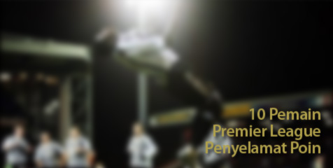 10 Pemain Berlabel Penyelamat Poin di Premier League