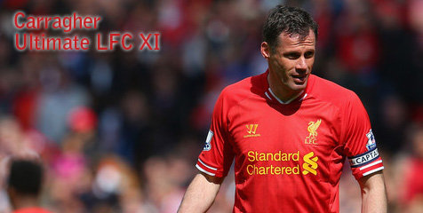 Tribute: Carragher Ultimate LFC Eleven!