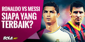 Komparasi Komplit Ronaldo vs Messi, Siapa Terbaik? Komparasi Komplit Ronaldo vs Messi, Siapa Terbaik?