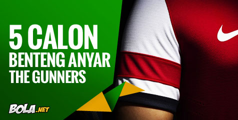 5 Calon Pengawal Benteng Arsenal 5 Calon Pengawal Benteng Arsenal