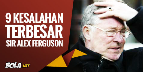 9 Kesalahan Terbesar Sir Alex Ferguson