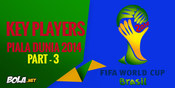 Key Player Negara-negara Peserta Piala Dunia 2014 - Bagian 3 Key Player Negara-negara Peserta Piala Dunia 2014 - Bagian 3