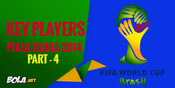 Key Player Negara-negara Peserta Piala Dunia 2014 - Bagian 4 (Habis)