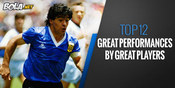 12 Pemain Hebat Dengan Performa Hebat di Laga Besar 12 Pemain Hebat Dengan Performa Hebat di Laga Besar