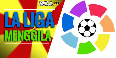La Liga Menggila!