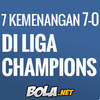 7 Kemenangan 7-0 di Liga Champions