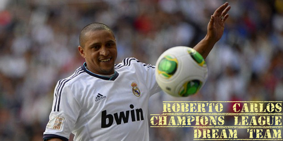 Dream Team Liga Champions Versi Roberto Carlos