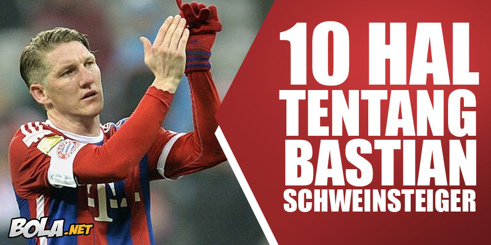 10 Hal Yang Perlu Diketahui Tentang Bastian Schweinsteiger