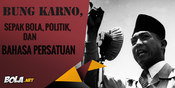 Bung Karno, Sepakbola, Politik dan Bahasa Persatuan Bung Karno, Sepakbola, Politik dan Bahasa Persatuan