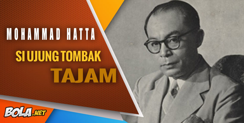 Mohammad Hatta, Si Ujung Tombak Yang Tajam