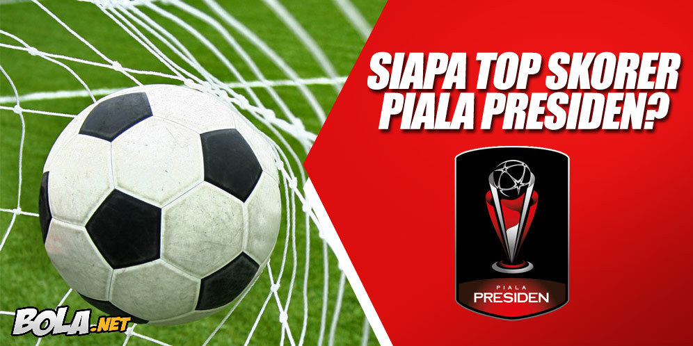 Siapa Raja Gol Piala Presiden 2015?