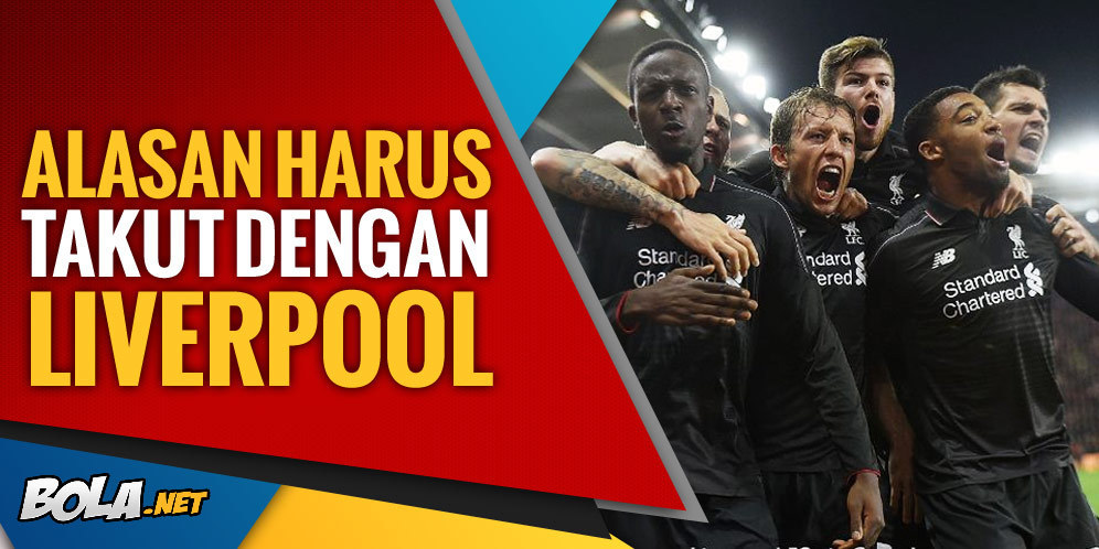 7 Alasan Mengapa Harus Takut Dengan Liverpool Saat Ini