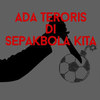 Ada TERORIS di Sepakbola Indonesia!