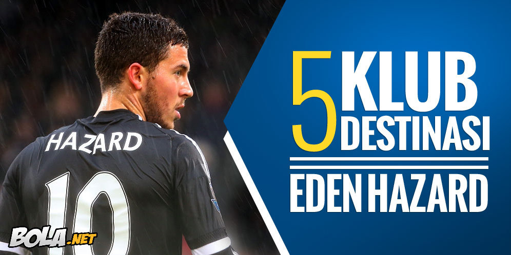 5 Klub Yang Bisa Jadi Destinasi Baru Eden Hazard