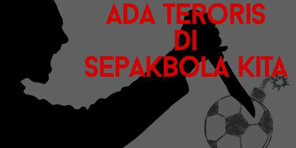 Ada TERORIS di Sepakbola Indonesia!