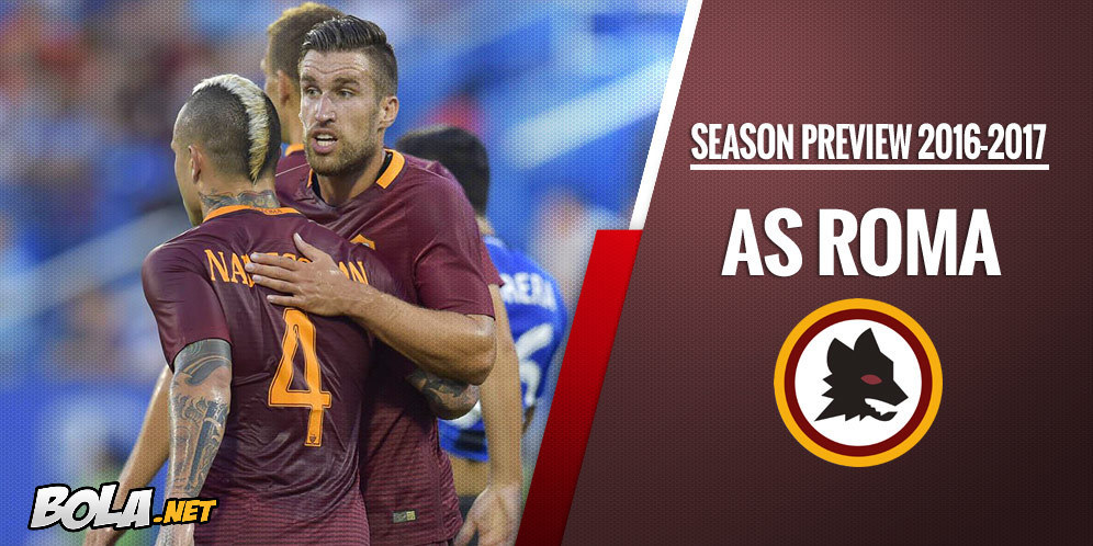 Season Preview 2016-2017: AS Roma Bosan Jadi Penantang!