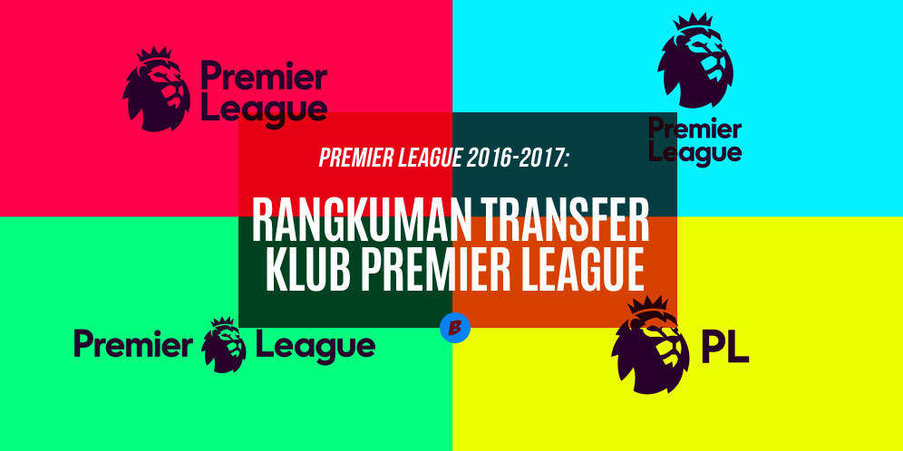 Rangkuman Transfer Lengkap Premier League 2016-2017