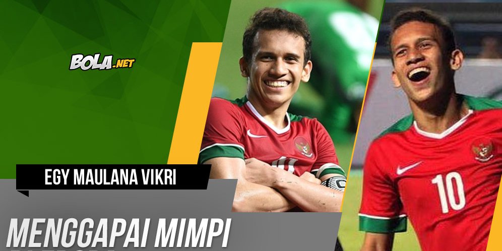 Meneropong Jalan Egy Maulana Vikri Menggapai Mimpi di 