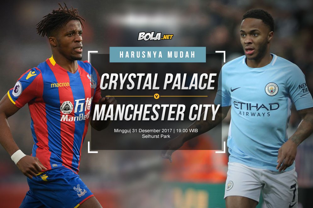 Prediksi Crystal Palace vs Manchester City 31 Desember 2017