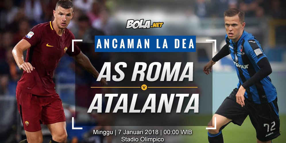 Prediksi AS Roma vs Atalanta 7 Januari 2018 - Bola.net