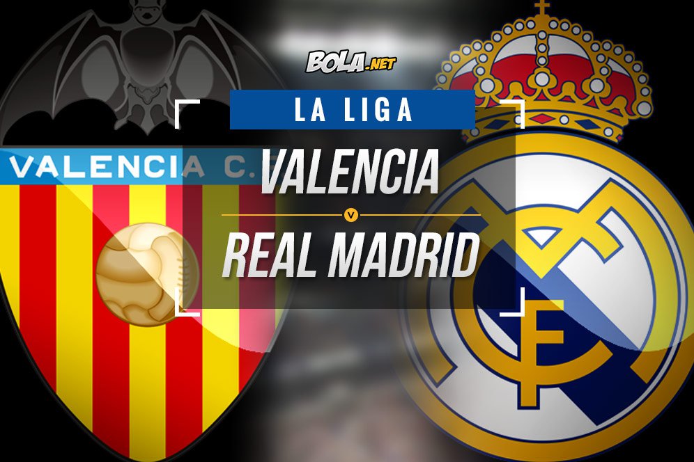 Data dan Fakta La Liga: Valencia vs Real Madrid