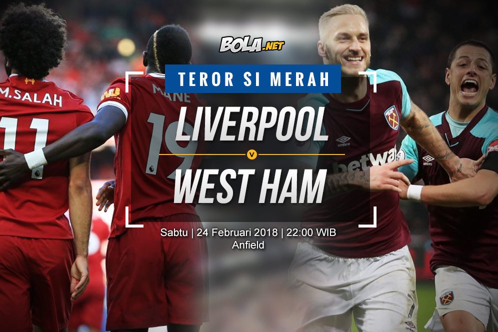 Data dan Fakta Premier League: Liverpool vs West Ham