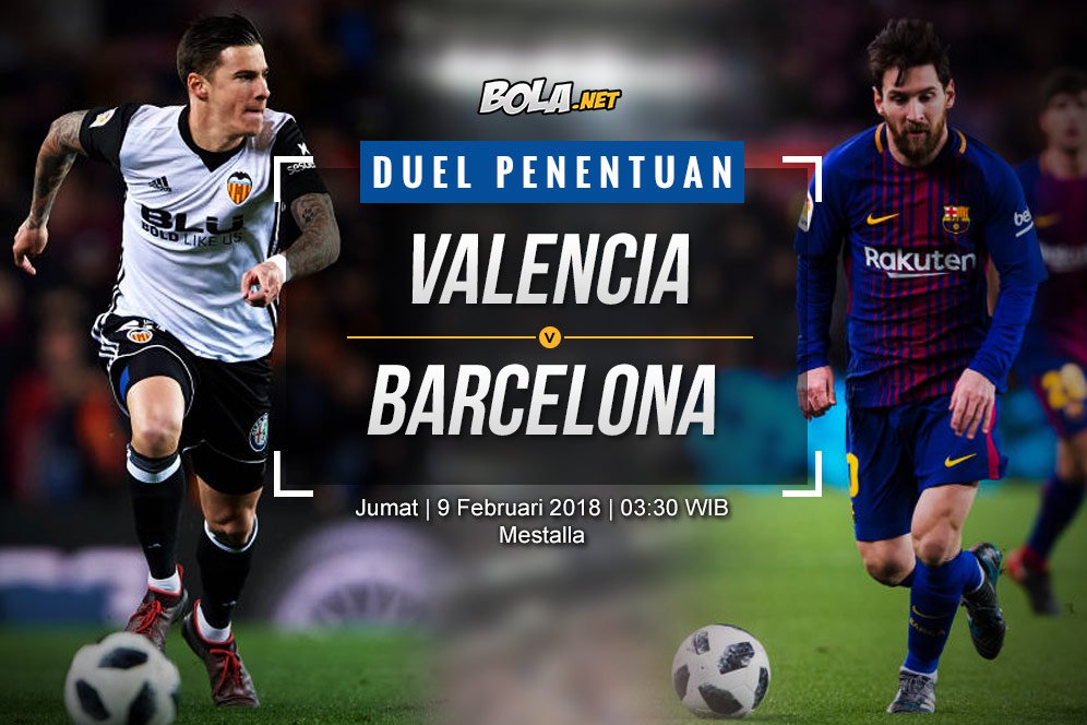 Prediksi Valencia vs Barcelona 9 Februari 2018 Prediksi Valencia vs Barcelona 9 Februari 2018