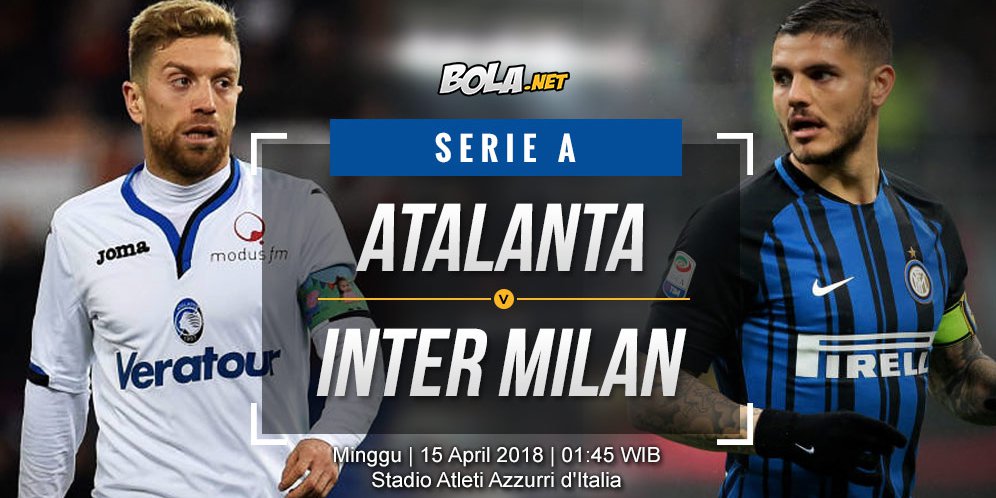 Prediksi Atalanta vs Inter Milan 15 April 2018 - Bola.net