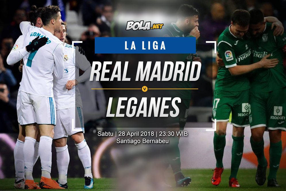 Data dan Fakta La Liga: Real Madrid vs Leganes