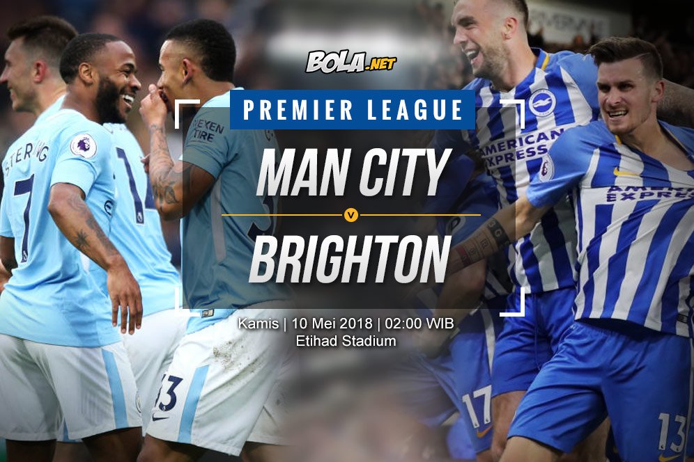 Prediksi Manchester City vs Brighton & Hove Albion 10 Mei 2018