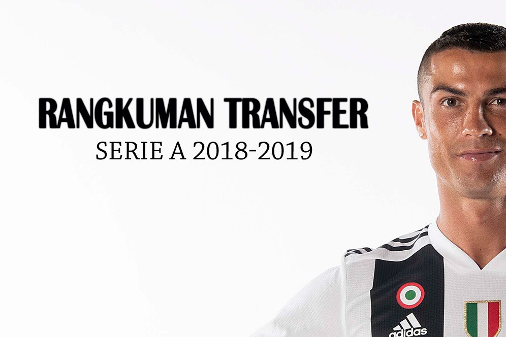 Serie A 2018-19: Rangkuman Transfer Musim Panas Sejauh Ini