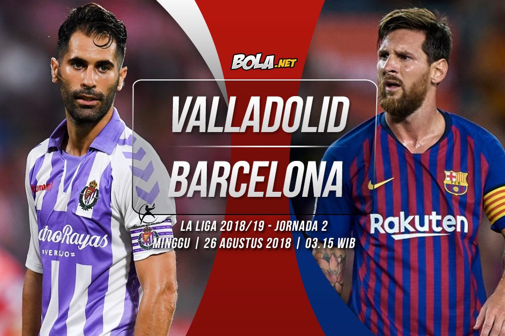 Prediksi Real Valladolid vs Barcelona 26 Agustus 2018