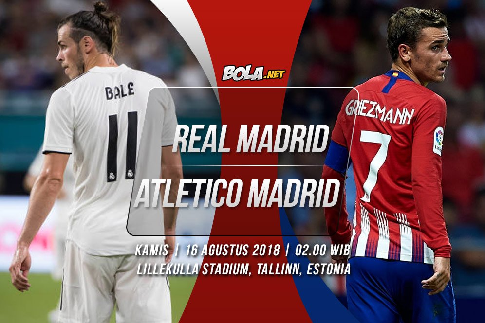 Data dan Fakta Piala Super Eropa: Real Madrid vs Atletico Madrid