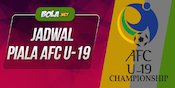 Inilah Jadwal Lengkap Piala AFC U-19 2018 Inilah Jadwal Lengkap Piala AFC U-19 2018