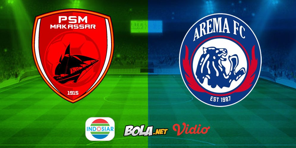 Live Streaming Liga 1 Di Indosiar Psm Makassar Vs Arema Fc 1200