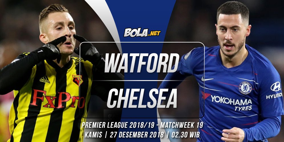 Prediksi Watford vs Chelsea 27 Desember 2018